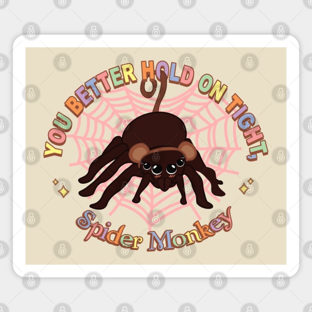 “You better hold on tight, spider monkey.” Magnet by Brunaesmanhott0